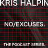 NO/EXCUSES. The Kris Halpin Podcast.