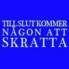 Till Slut Kommer N�gon Att Skratta.