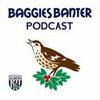 Baggies Banter Podcast