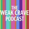 The Weak Crave Podcast