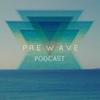 Prewave Podcast
