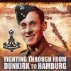 WW2  - Fighting Through from Dunkirk to Hamburg, War diary