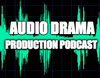 Audio Drama Production Podcast
