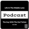 Life In The Middle Lane with The Guy With The Owl Tattoo