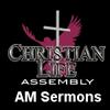 Christian Life Church AM Sermons