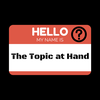 The Topic @ Hand