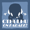 Cthulhu on Parade!