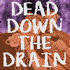 Dead Down the Drain