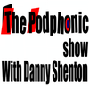 The Podphonic show with Danny Shenton