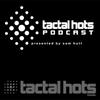 Tactal Hots Podcast #1