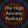 The High Anxiety Podcast