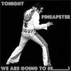Tonight Pineapster We Are Going To Be