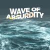 Wave of Absurdity