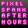 PixelSpank After Hours Podcast
