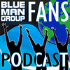 Blue Man Group Fans Podcast